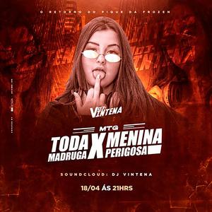 Toda Madruga X Que Menina Perigosa (Explicit)