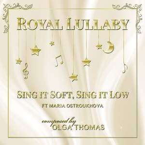 Olga Thomas: Royal Lullaby Sing it Soft, Sing it Low