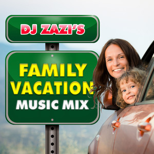 DJ Zazi's Family Vacation Music Mix