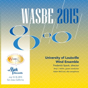 2015 WASBE San Jose, USA: University of Louisville Wind Ensemble