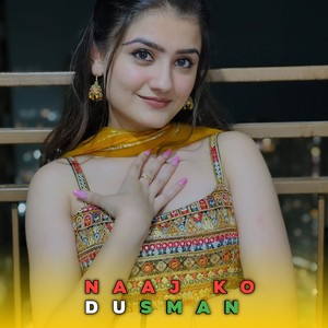 Naaj Ko Dusman