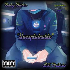 Unexplainable (feat. Baby Butta) [Explicit]