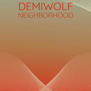 Demiwolf Neighborhood