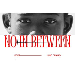 No In Between (feat. Uno Deniro) [Explicit]