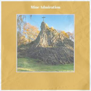 Mine Admiration