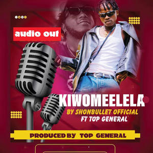 KIWOOMELELA (feat. SHON BULLET OFFICIAL & TOP GENERAL)