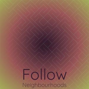 Follow Neighbourhoods