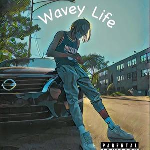 Wavey Life (Explicit)