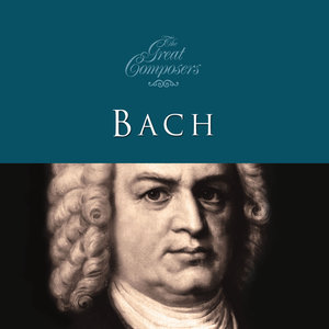 The Great Composers… Bach (伟大的作曲家巴赫)