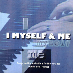 I Myself & Me (Songs & Improvisations For 3 Pianos)