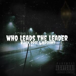 Who Leads The Leader (Explicit)