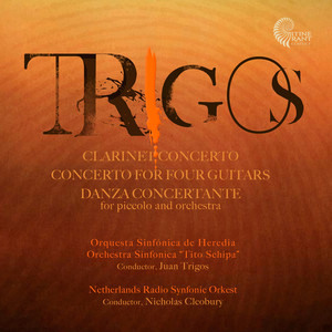 Trigos: Clarinet Concerto, Concerto for Four Guitars and Danza Concertante.