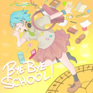 Bye-Bye School!