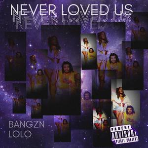 Never Loved Us (feat. Epik The Dawn) (Explicit)