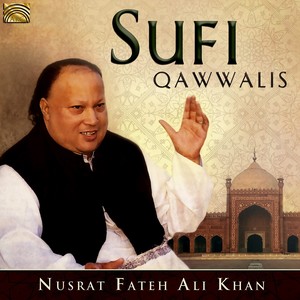 SOUTH ASIA Nusrat Fateh Ali Khan: Sufi Qawwalis