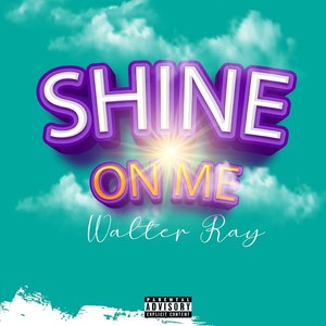 Shine on Me (Explicit)