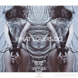 What Lovers Do (DCCM Remix)