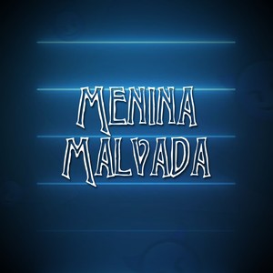 Menina Malvada (Explicit)