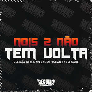 Nois Dois Não Tem Volta (Explicit)