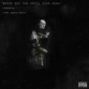 Never Bet The Devil Your Head (Explicit)