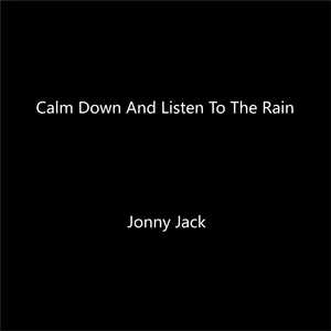 Calm Down and Listen to the Rain