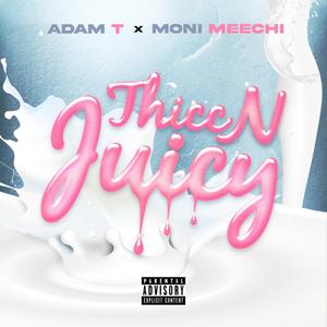 Thicc N Juicy (Explicit)