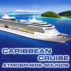 Caribbean Cruise Atmosphere Sounds (feat. White Noise Sound FX, Luxury Yacht Atmosphere Sounds, Cruise Ship Cabin Sounds, Cruise Ship Engine Sound, Caribbean Sea Sounds & Ocean Sounds FX)