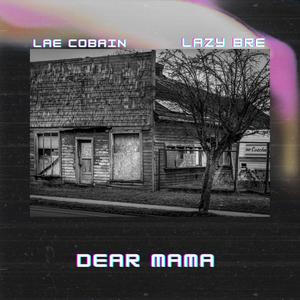 Dear Mama (feat. Lazy Bre) [Explicit]