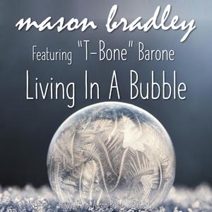 Living In A Bubble (feat. T-Bone Barone)