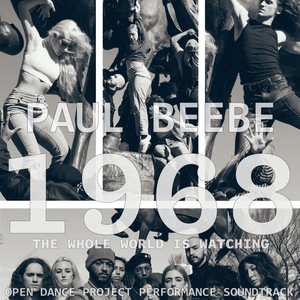 1968: The Whole World Is Watching (Open Dance Project Performance Soundtrack)