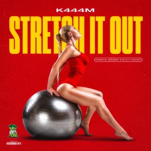 Stretch It Out (Explicit)