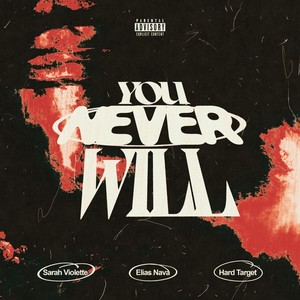 You Never Will (Explicit)