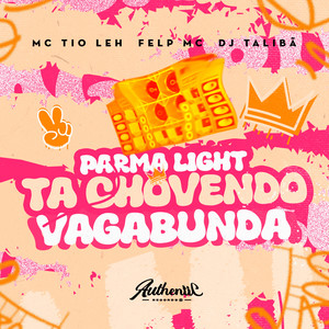 Parma Light Ta Chovendo Vagabunda (Explicit)