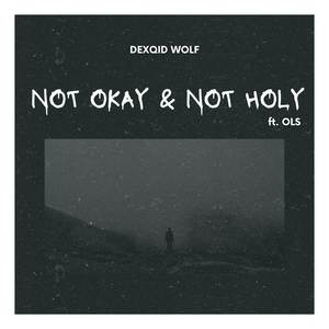 Not Okay & Not Holy (Explicit)