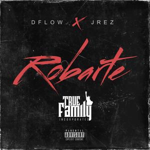 ROBARTE (feat. JREZ & DFLOW)