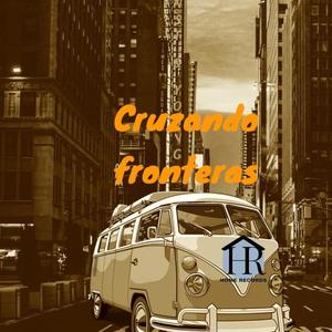 CRUZANDO FRONTERAS (Explicit)