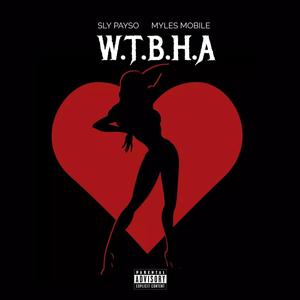 W.T.B.H.A (feat. Myles Mobile) (Explicit)