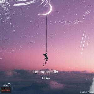 Let My Souly Fly (Explicit)