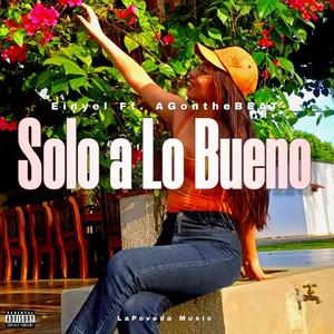 Solo A Lo Bueno (feat. Alberto Guia)