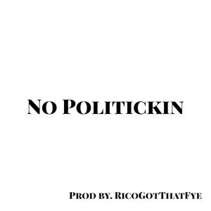 No Politickin' (Explicit)