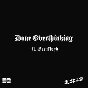 Done Overthinking (feat. Gee Floyd) [Explicit]