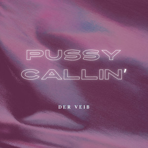 Pussy Callin` (Explicit)