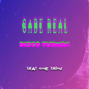 THAT ONE THING (feat. Disco Tubman)