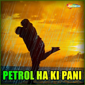 Petrol Ha Ki Pani