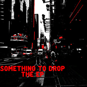 Something To Drop (Explicit)