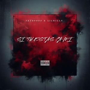 SI TU ESTAS PA MI (feat. LILKILLY) (Explicit)