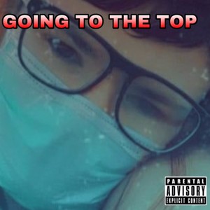 Going To The Top (feat. Lil Photon & XxLil DragoxX) [Explicit]