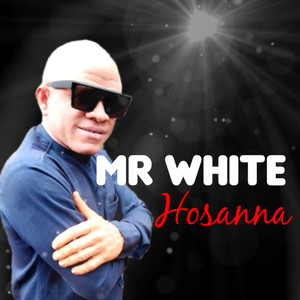 Mr White - Hosanna