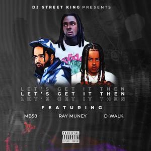 Lets get it then (feat. Dwalk, Mb58 & Ray Muney) (Explicit)