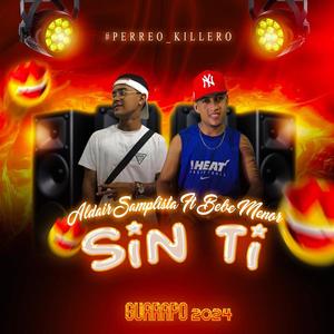 Sin Ti (feat. Aldair Samplista & Bebe Menor)